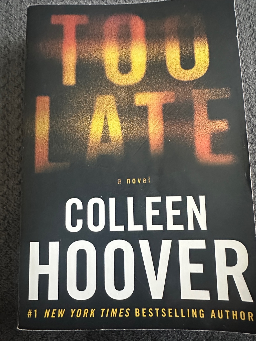 Too Late by Colleen Hoover - Black Cover with Orange/Yellow Title